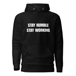 “Stay Humble, Stay Working” Hoodie (Black)