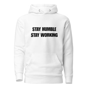 “Stay Humble, Stay Working” Hoodie (White)