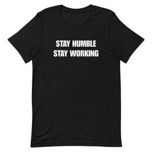 “Stay Humble, Stay Working” Shirt (Black)